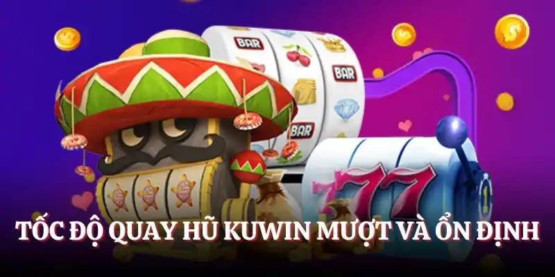 Tốc độ quay hũ Kuwin mượt và ổn định
