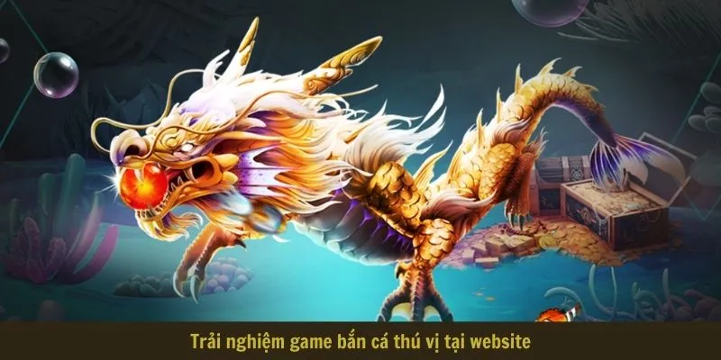 Trải nghiệm game bắn cá thú vị tại website